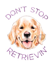 Don't Stop Retrievin' - Signed Art Print
