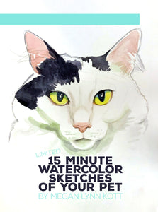 15 Minute Watercolor Sketches of Your Pet - SOLD OUT THANK YOU!