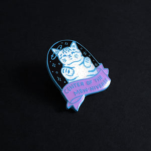 Cats Are The Center of the Mew-niverse - 1.5" Soft Enamel Pin